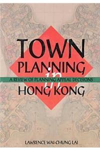 Town Planning in Hong Kong - A Review of Planning Appeals