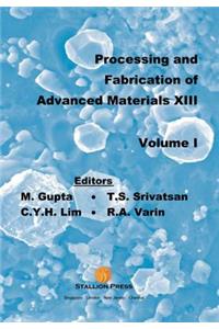 Processing and Fabrication of Advanced Materials - Proceedings of the 13th International Symposium (in 2 Volumes)