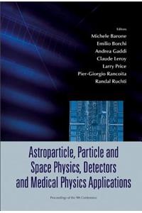 Astroparticle, Particle and Space Physics, Detectors and Medical Physics Applications