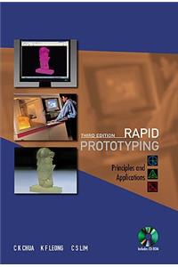 Rapid Prototyping: Principles and Applications (Third Edition) (with Companion CD-Rom)