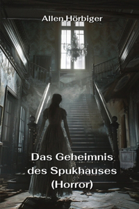 Geheimnis des Spukhauses (Horror)