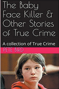 Baby Face Killer & Other Stories of True Crime