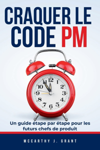 Craquer Le Code PM: Un guide étape par étape pour les futurs chefs de produit