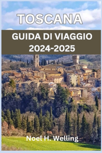 Guida Turistica Toscana 2024-2025