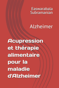 Acupression et thérapie alimentaire pour la maladie d'Alzheimer