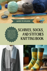 Scarves, Socks, and Stitches Knitting Book