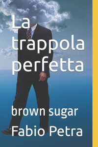 La trappola perfetta