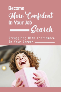 Become More Confident In Your Job Search