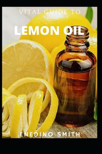 Vital Guide To Lemon Oil