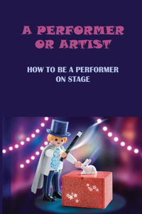 A Performer Or Artist