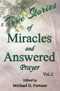 True Stories of Miracles and Answered Prayer 2