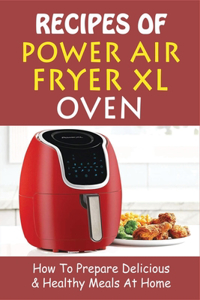 Recipes Of Power Air Fryer Xl Oven