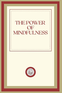 The Power of Mindfulness