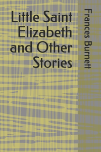 Little Saint Elizabeth and Other Stories