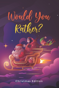 Would You Rather? Christmas Edition