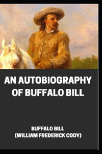 An Autobiography of Buffalo Bill illustrated
