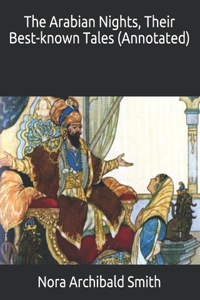 The Arabian Nights, Their Best-known Tales (Annotated)