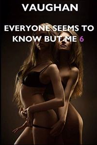 Everyone Seems To Know But Me 6