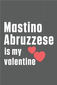 Mastino Abruzzese is my valentine