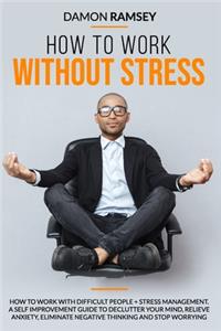 How to work without stress