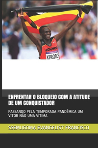 Enfrentar O Bloqueio Com a Atitude de Um Conquistador