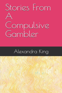 Stories From A Compulsive Gambler