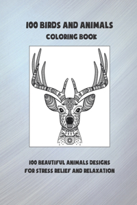 100 Birds and Animals - Coloring Book - 100 Beautiful Animals Designs for Stress Relief and Relaxation