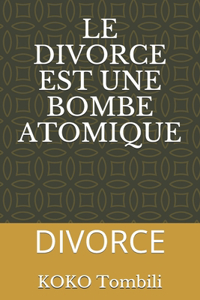 Le Divorce Est Une Bombe Atomique