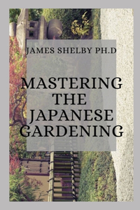 Mastering the Japanese Gardening