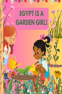 Egypt Is a Garden Girl!