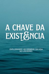 A Chave da Existência