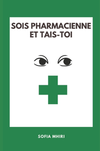 Sois pharmacienne et tais-toi