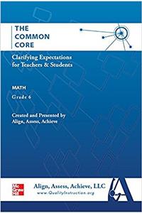AAA the Common Core: Clarifying Expectations for Teachers and Students. Math, Grade 6