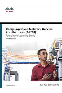 Designing Cisco Network Service Architectures (ARCH) Foundation Learning Guide