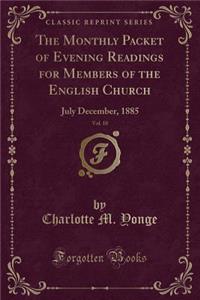 The Monthly Packet of Evening Readings for Members of the English Church, Vol. 10: July December, 1885 (Classic Reprint)