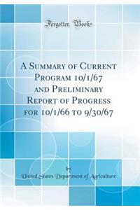A Summary of Current Program 10/1/67 and Preliminary Report of Progress for 10/1/66 to 9/30/67 (Classic Reprint)