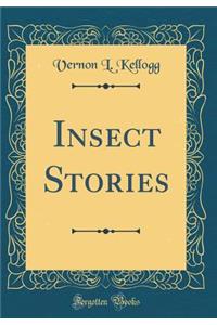 Insect Stories (Classic Reprint)