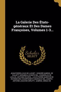 La Galerie Des États-généraux Et Des Dames Françoises, Volumes 1-3...