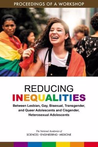 Reducing Inequalities Between Lesbian, Gay, Bisexual, Transgender, and Queer Adolescents and Cisgender, Heterosexual Adolescents