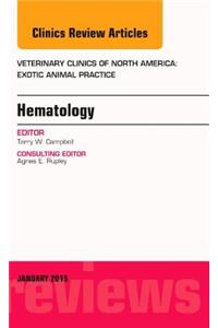 Hematology, an Issue of Veterinary Clinics of North America: Exotic Animal Practice