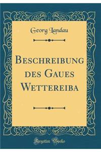 Beschreibung des Gaues Wettereiba (Classic Reprint)