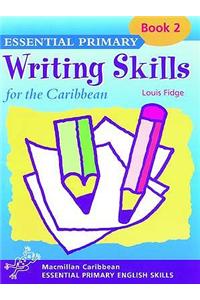 Essential Primary Writing Skills for the Caribbean: Book 2