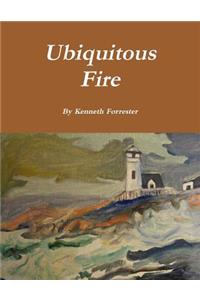 Ubiquitous Fire