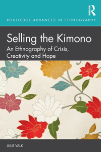 Selling the Kimono: An Ethnography of Crisis, Creativity and Hope