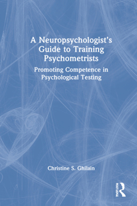 Neuropsychologist's Guide to Training Psychometrists