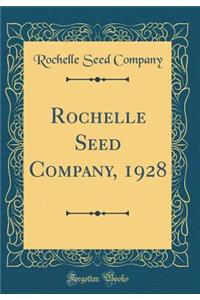 Rochelle Seed Company, 1928 (Classic Reprint)