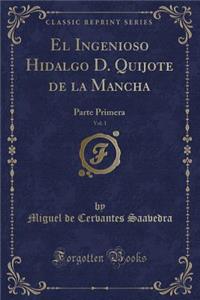 El Ingenioso Hidalgo D. Quijote de la Mancha, Vol. 1