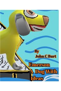 Emerson A Dog With Ideas.