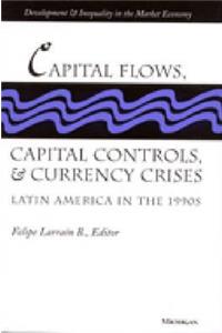 Capital Flows, Capital Controls, and Currency Crises