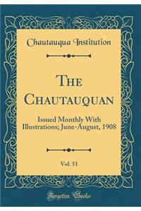 The Chautauquan, Vol. 51: Issued Monthly With Illustrations; June-August, 1908 (Classic Reprint)